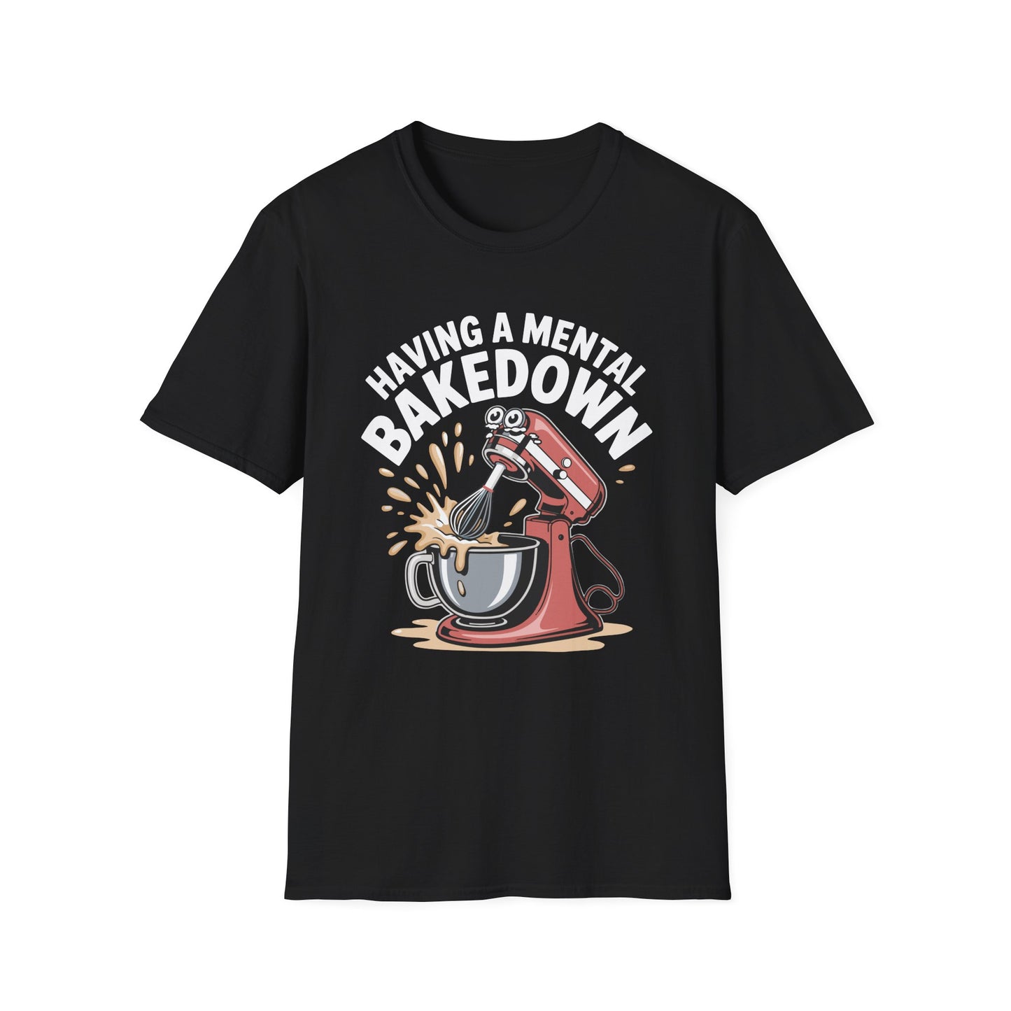 Having A Mental Bakedown T-Shirt