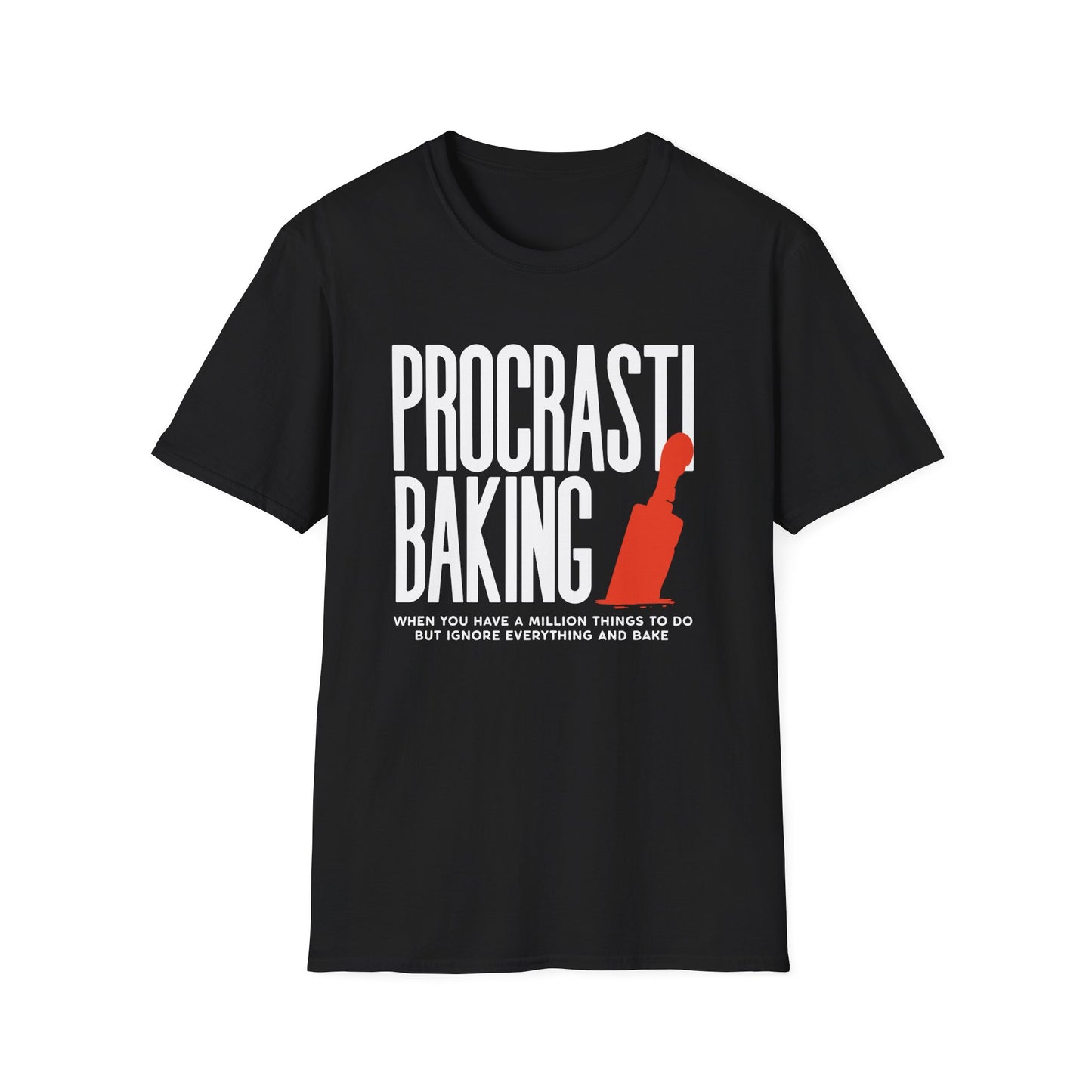 Procrastibaking When You Have A Million Things To Do But Ignore Everything And Bake T-shirt