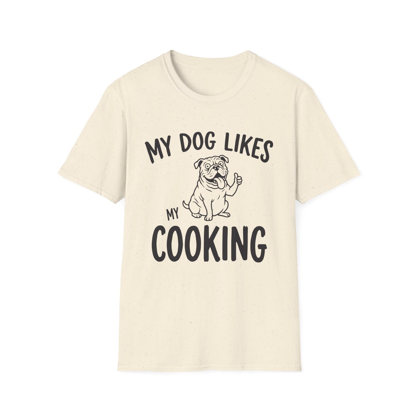 My Dog Like My Cooking T-Shirt
