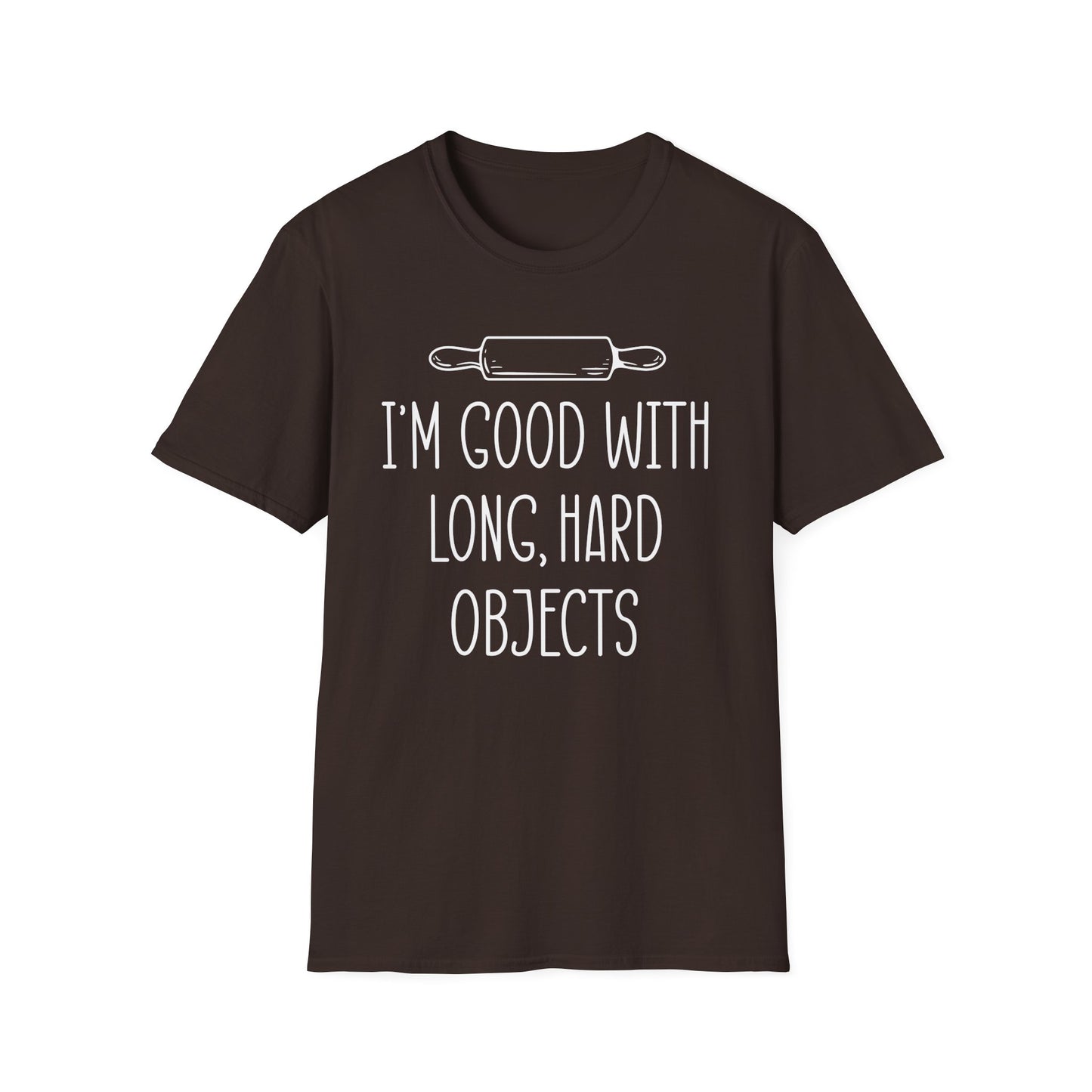 I'm Good With Long Hard Objects T-Shirt