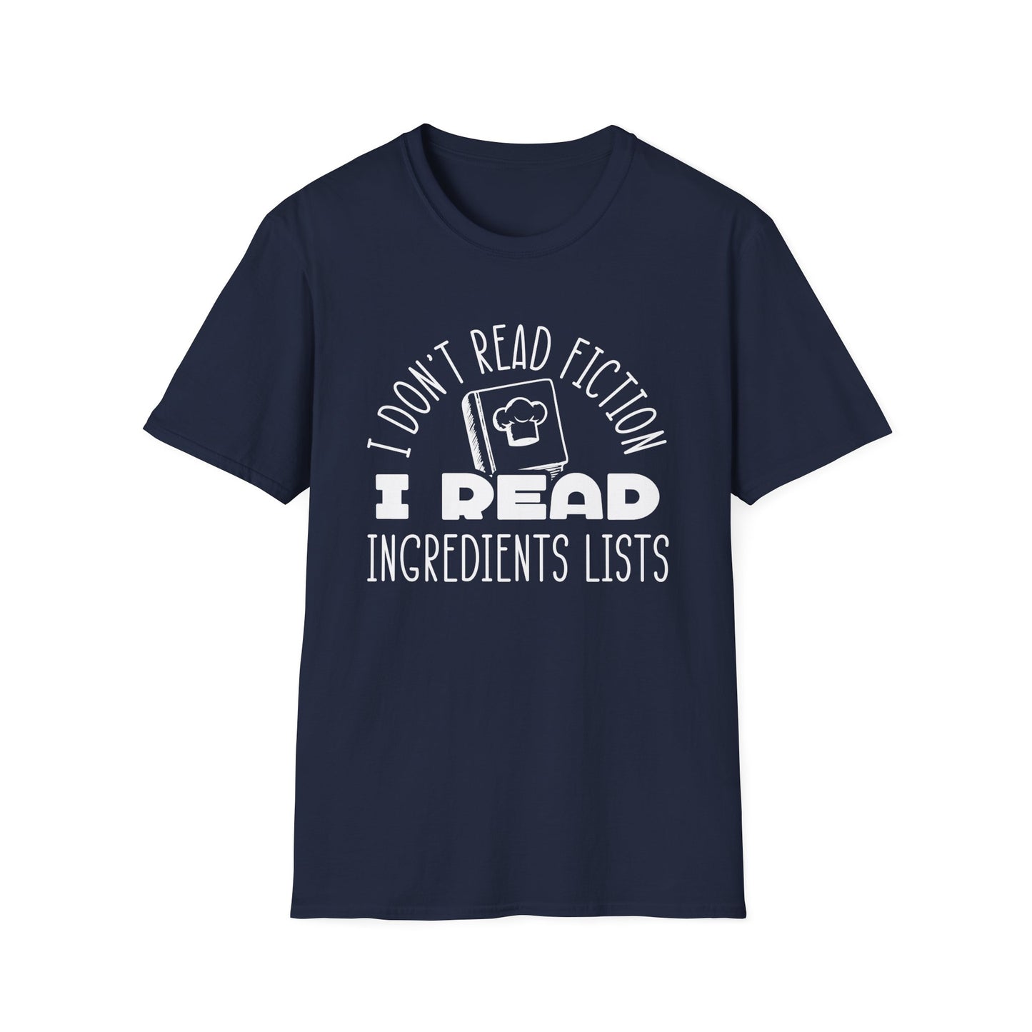 I Don't Read Fiction I Read Ingredient Lists T-Shirt