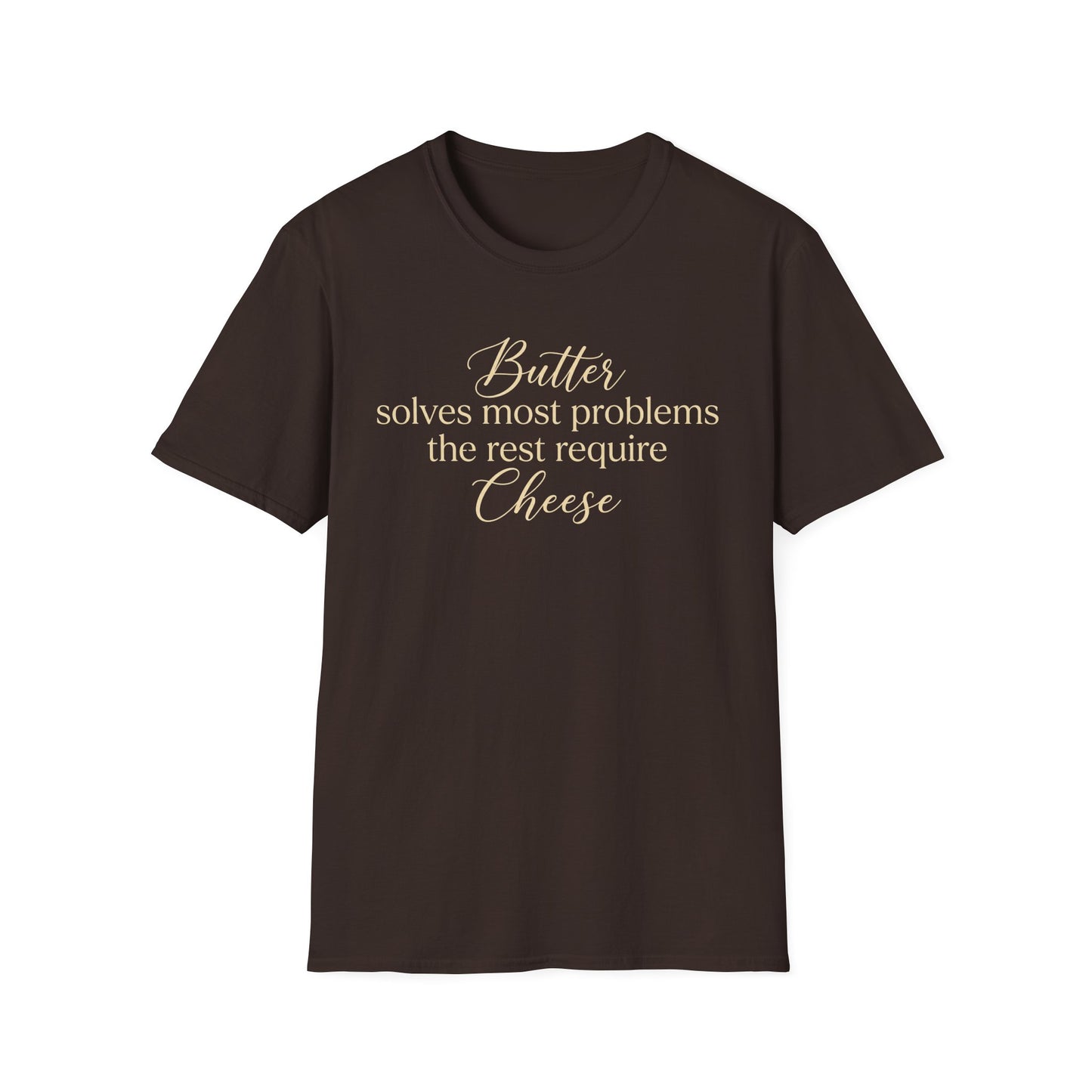 Butter Solves Most Problems The Rest Require Cheese T-shirt
