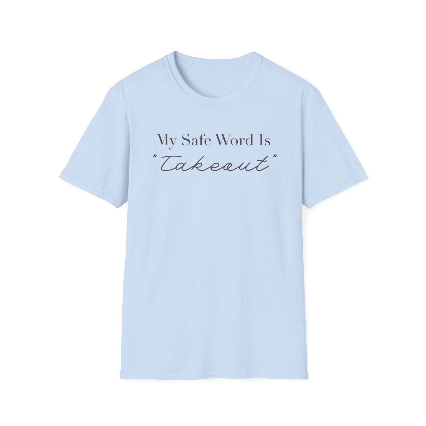 My Safe Word Is Takeout T-Shirt