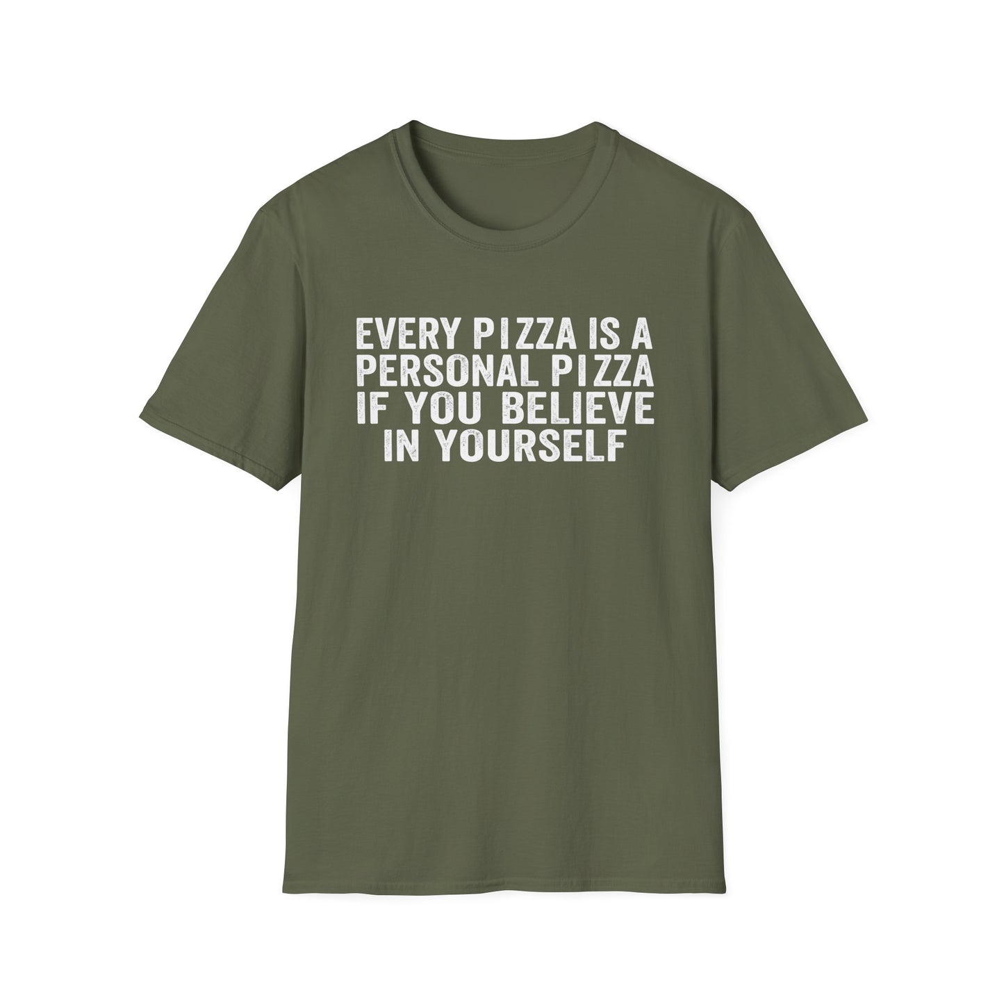 Every Pizza Is A Personal Pizza If You Believe In Yourself T-Shirt