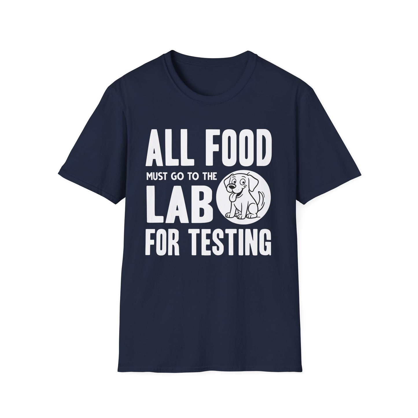 All Food Must Go To The Lab For Testing T-Shirt