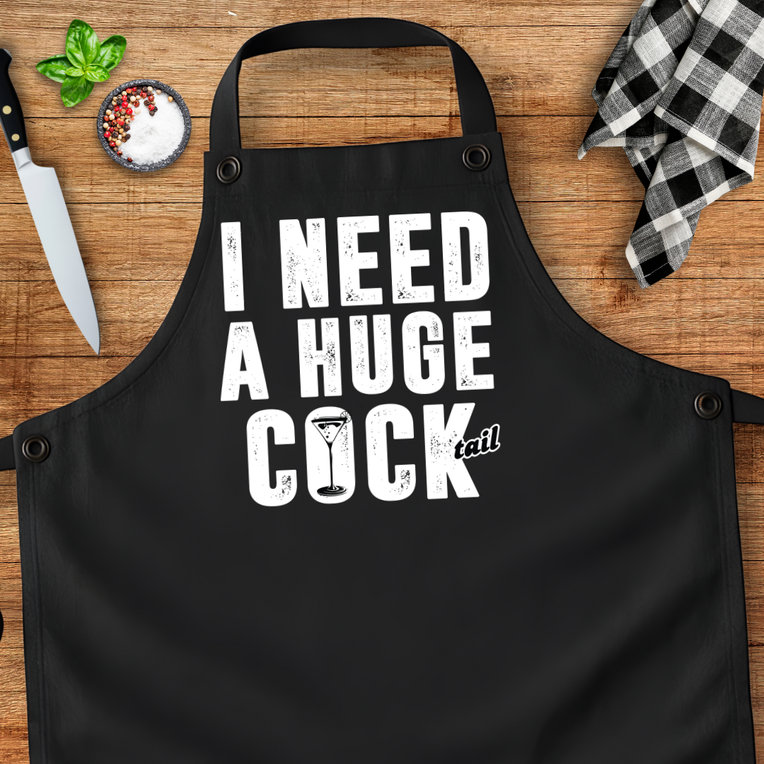 I Need A Huge Cocktail Apron