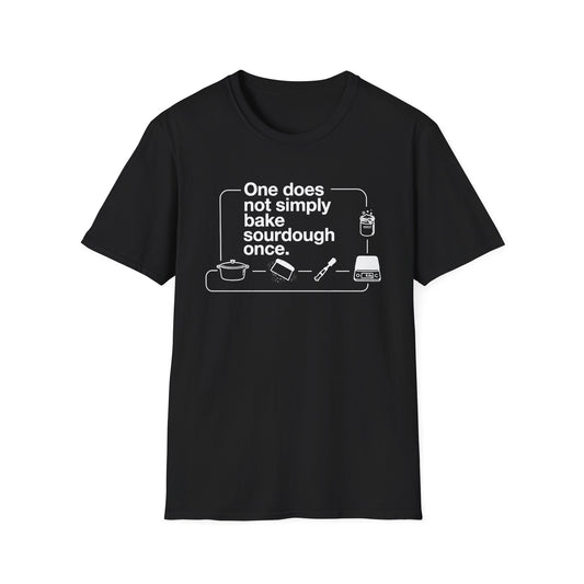 One Does Not Simply Bake Sourdough Once T-Shirt