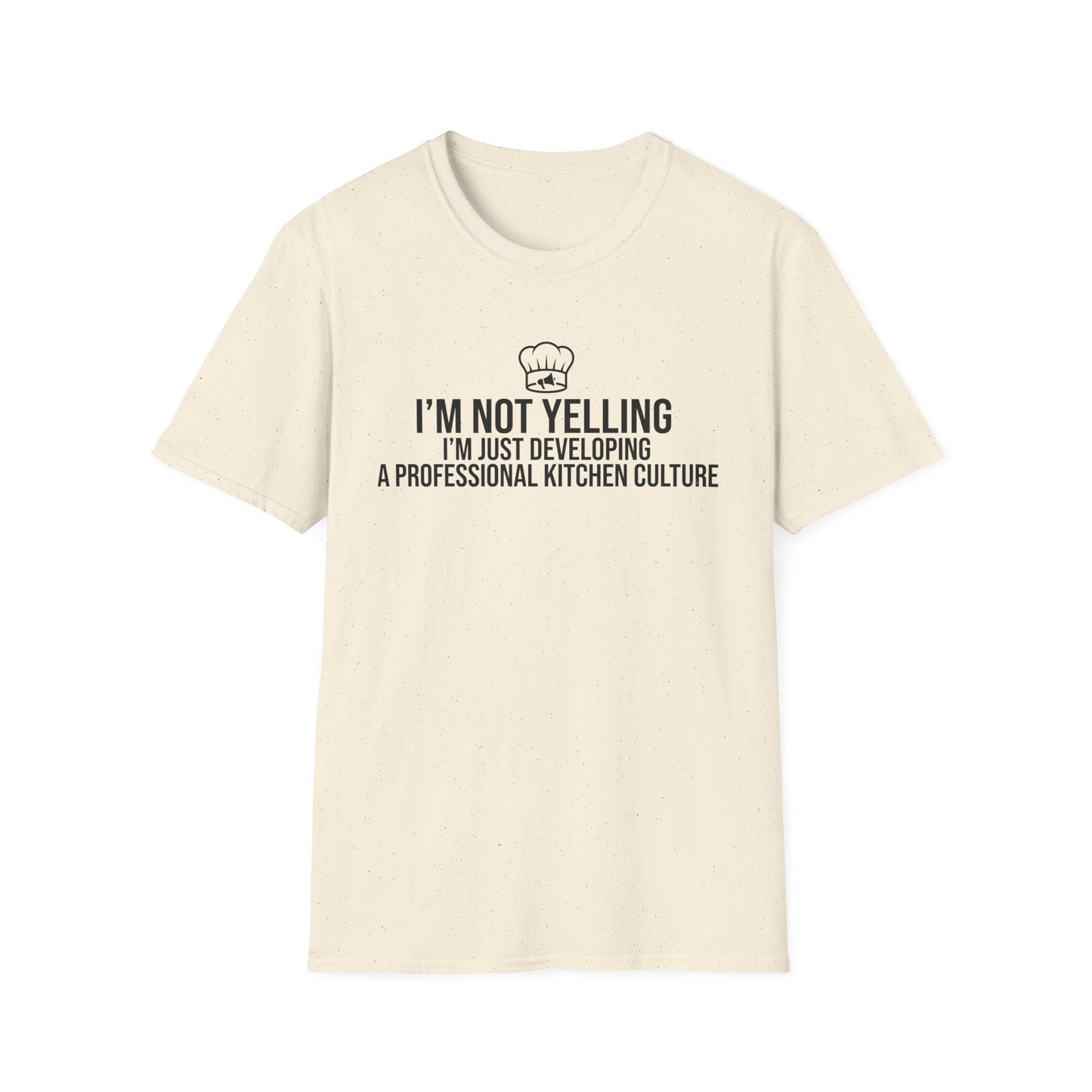 I'm Not Yelling I'm Just Building A Professional Kitchen Culture T-Shirt