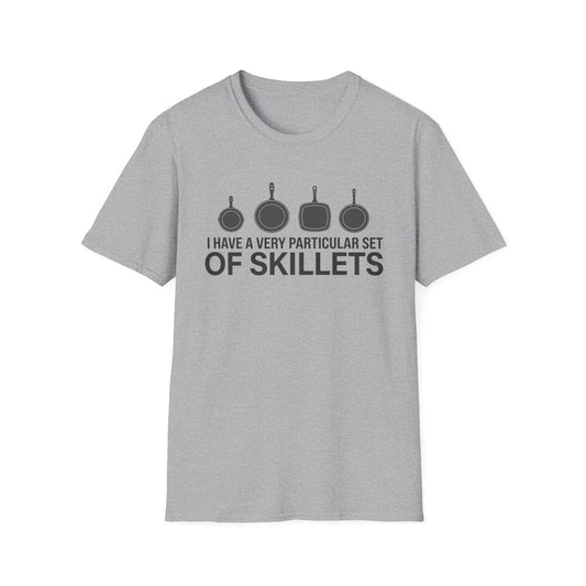 I Have A Particular Set Of Skillets T-Shirt
