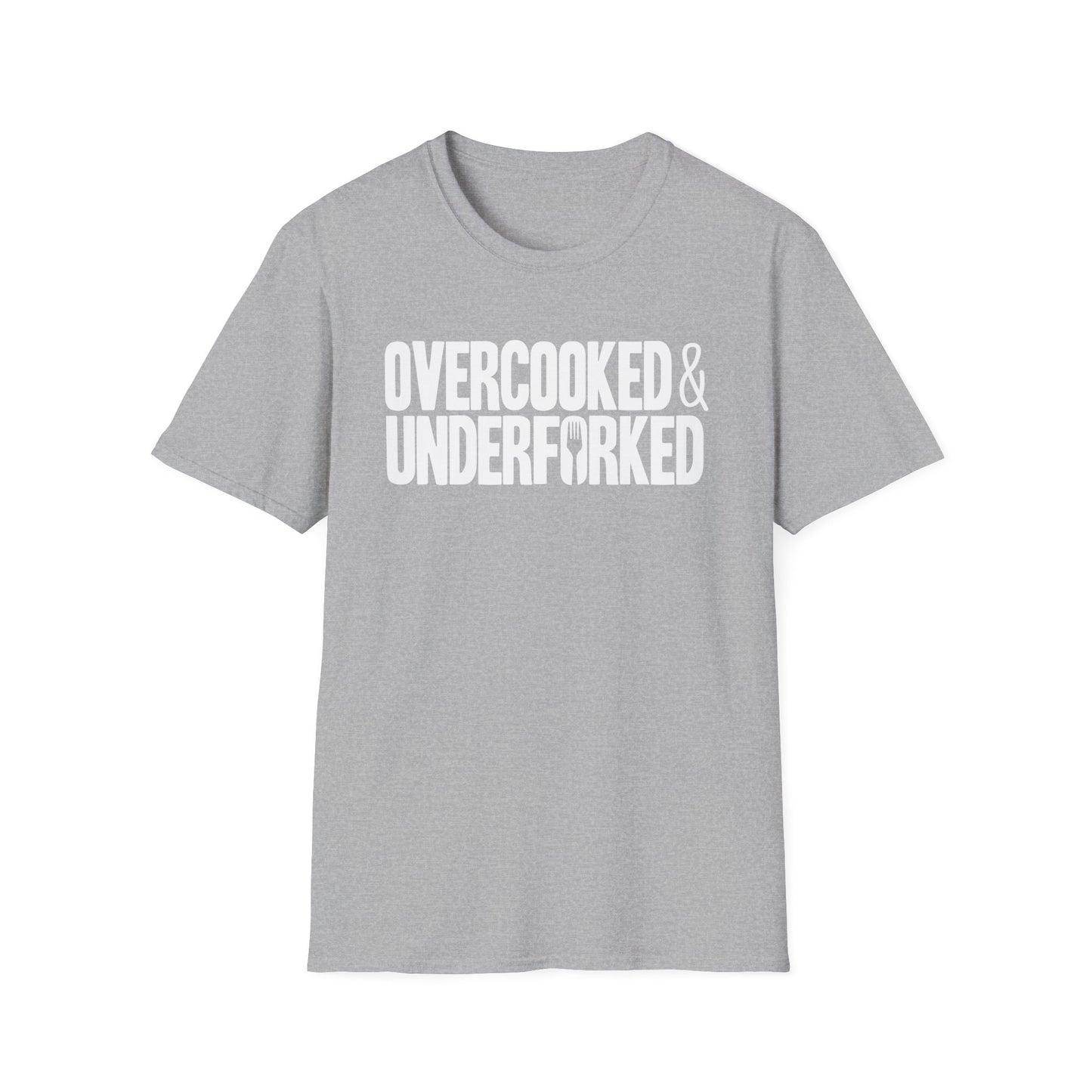 Overcooked And Underforked T-Shirt