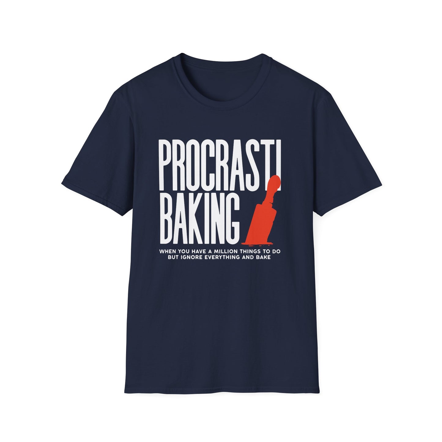 Procrastibaking When You Have A Million Things To Do But Ignore Everything And Bake T-shirt