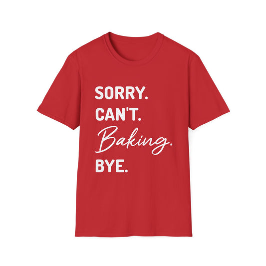 Sorry Can't Baking Bye T-Shirt