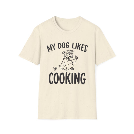 My Dog Like My Cooking T-Shirt