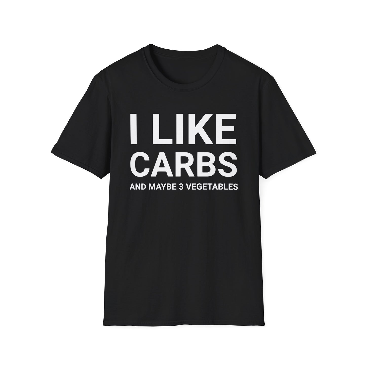 I Like Carbs And Maybe 3 Vegetables T-Shirt