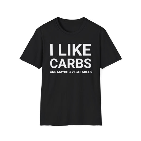 I Like Carbs And Maybe 3 Vegetables T-Shirt