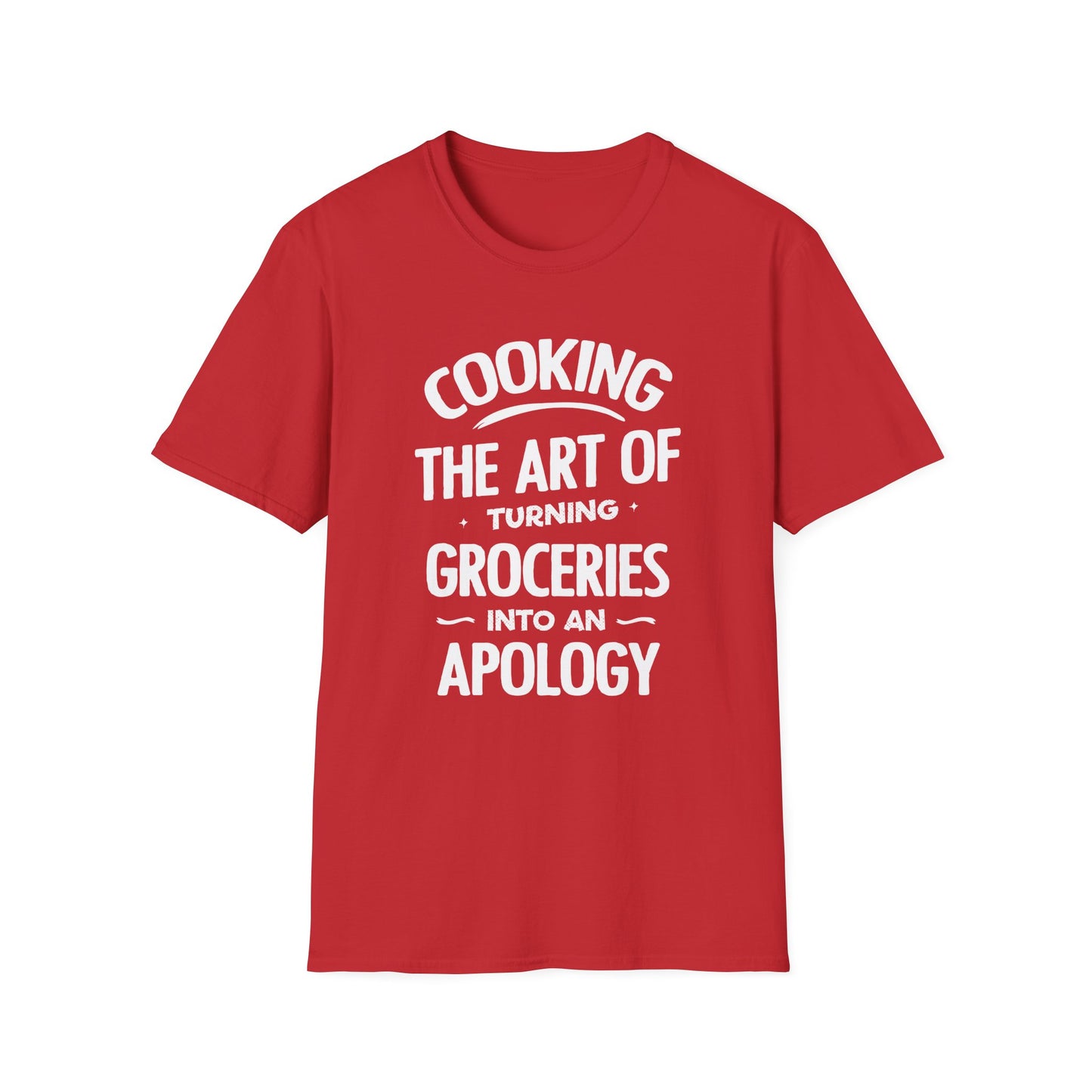 Cooking The Art Of Turning Groceries Into An Apology T-shirt
