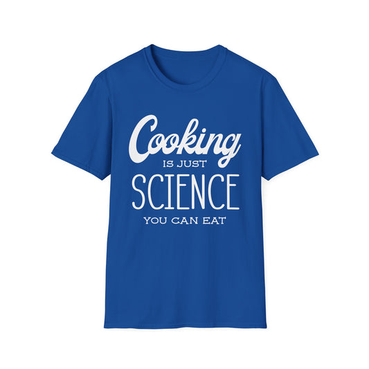 Cooking Is Just Science You Can Eat T-Shirt