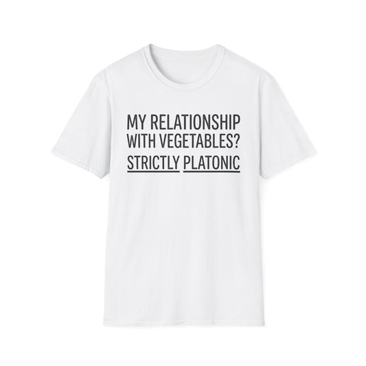 My Relationship With Vegetables? Strictly Platonic T-Shirt