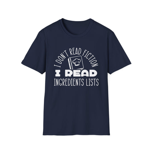 I Don't Read Fiction I Read Ingredient Lists T-Shirt