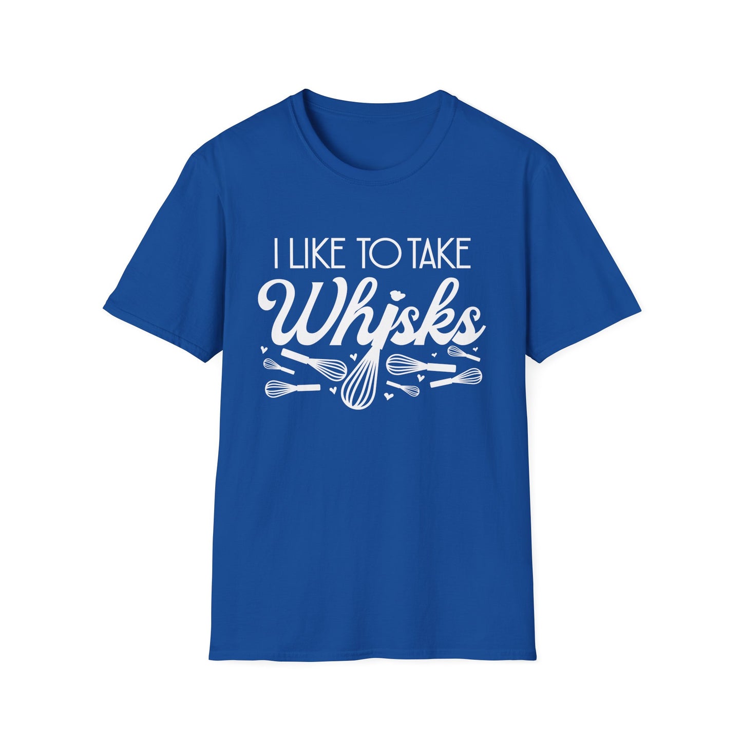 I Like To Take Whisks T-Shirt