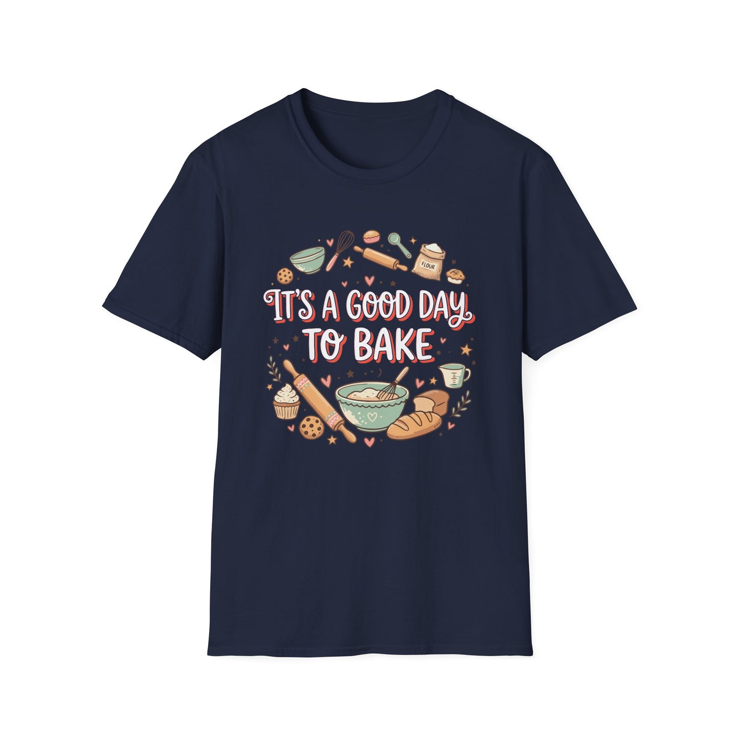 It's A Good Day To Bake T-shirt