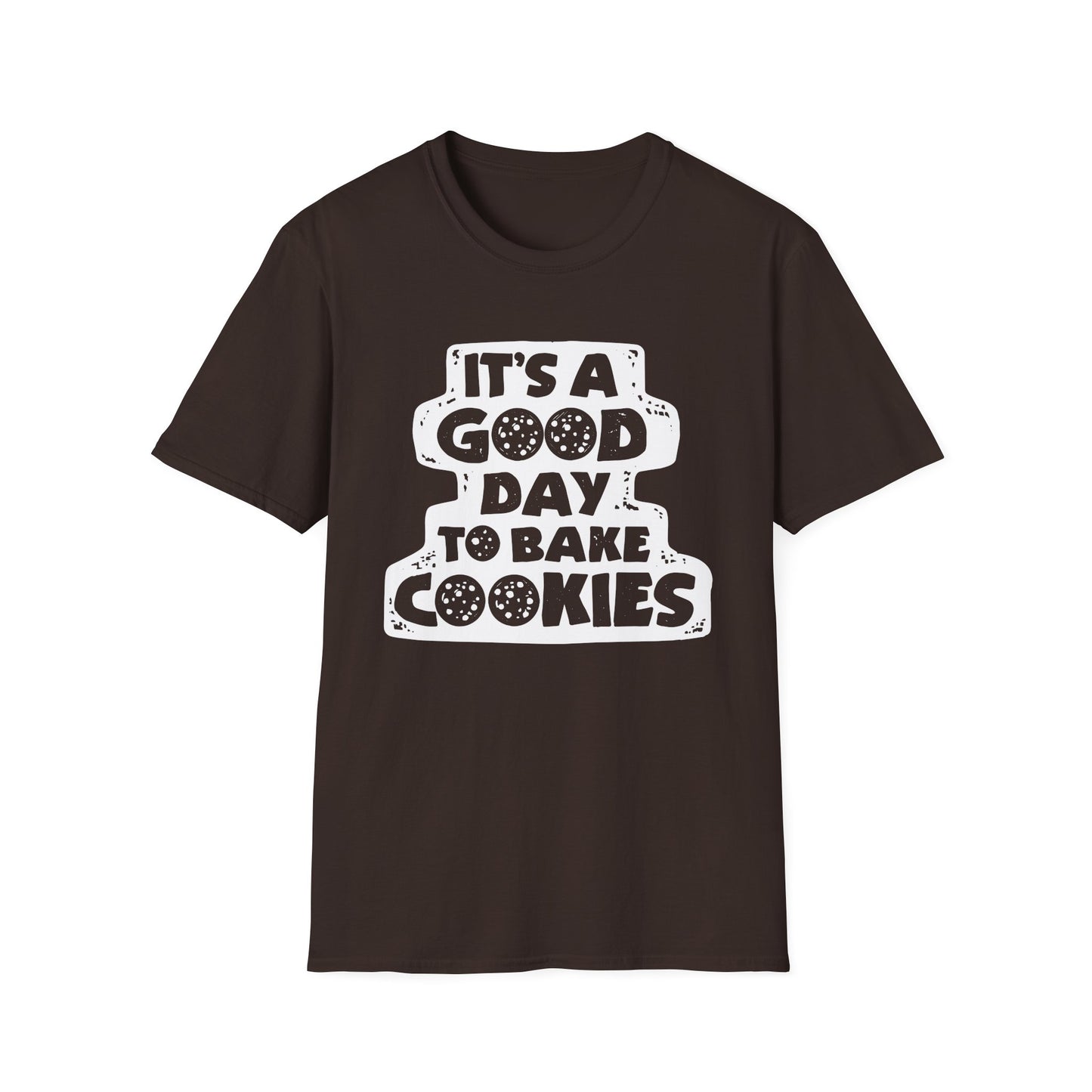 It's A Good Day To Bake Cookies T-shirt