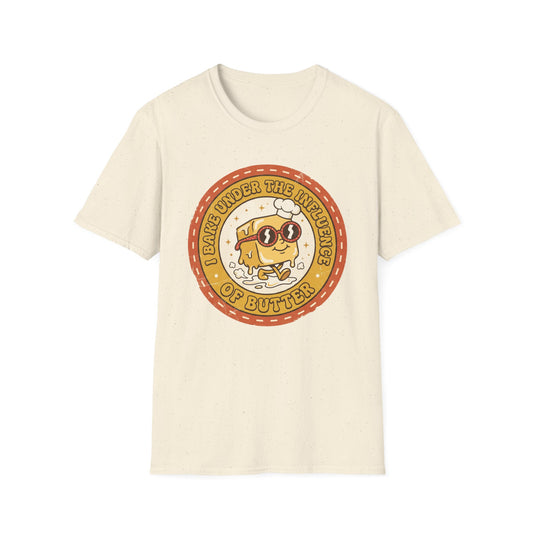 I Bake Under The Influence Of Butter T-shirt