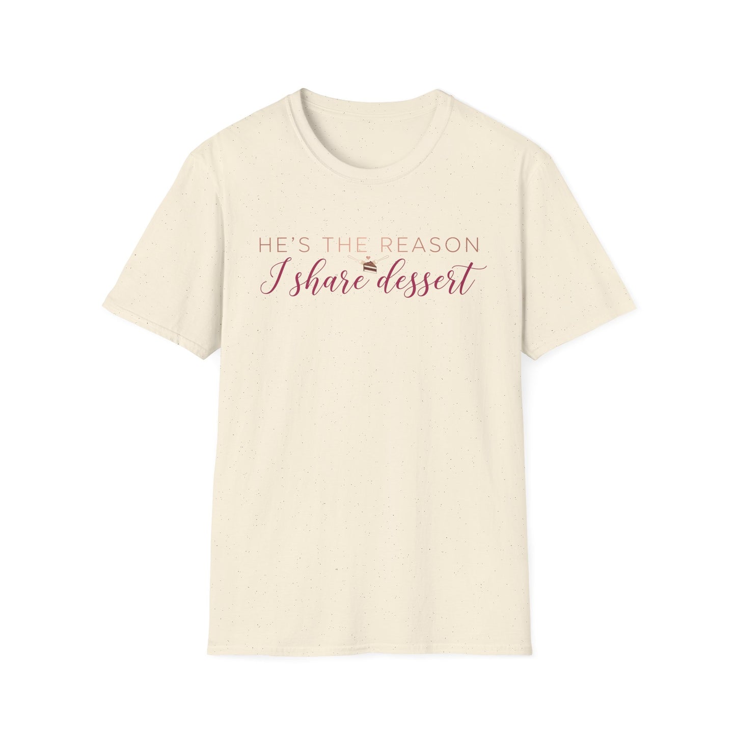 He's The Reason I Share Dessert T-Shirt