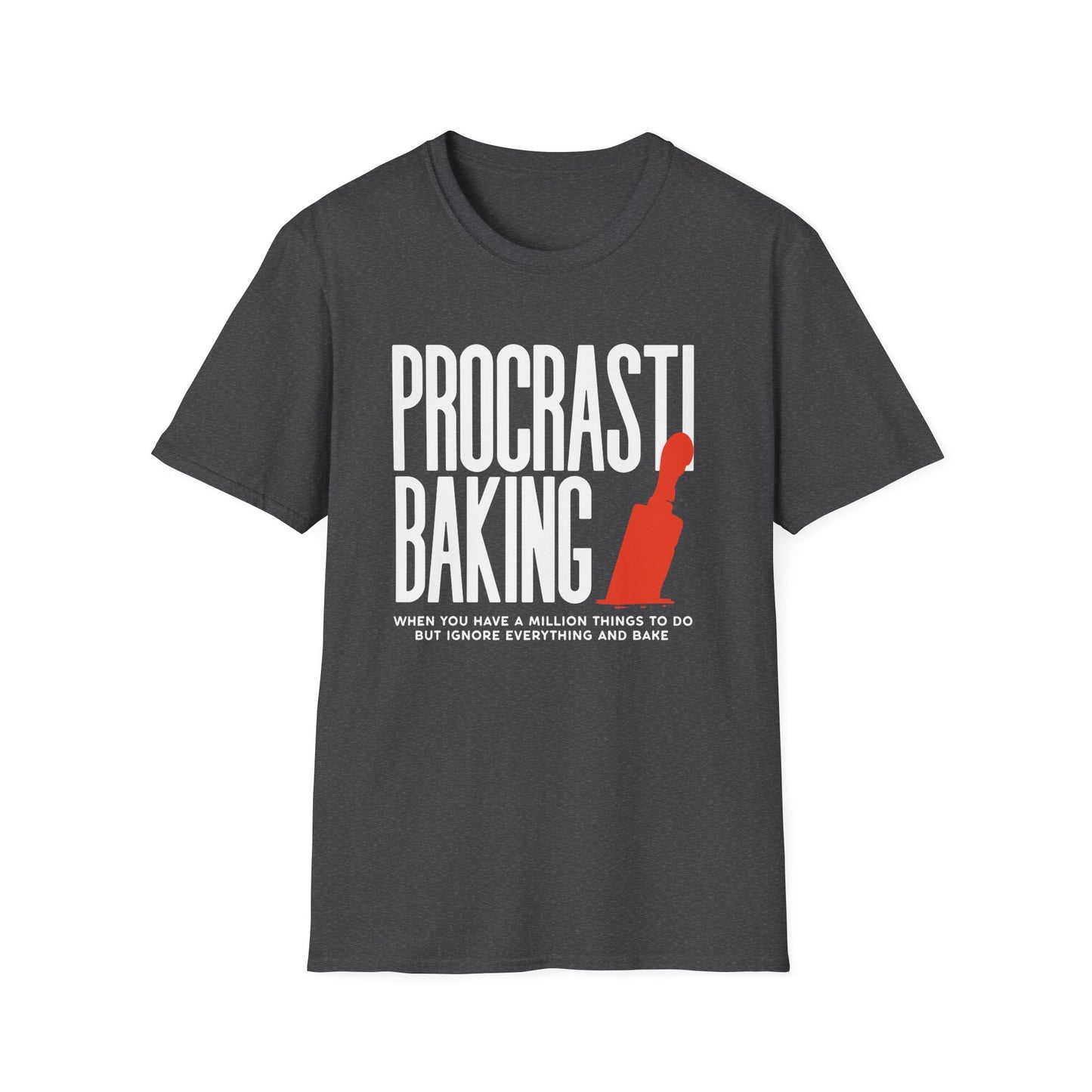Procrastibaking When You Have A Million Things To Do But Ignore Everything And Bake T-shirt