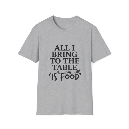 All I Bring To The Table Is Dinner T-Shirt