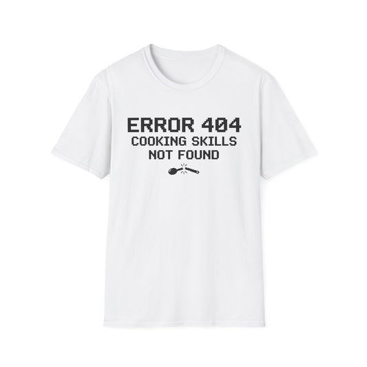 Error 404 Cooking Skills Not Found T-shirt