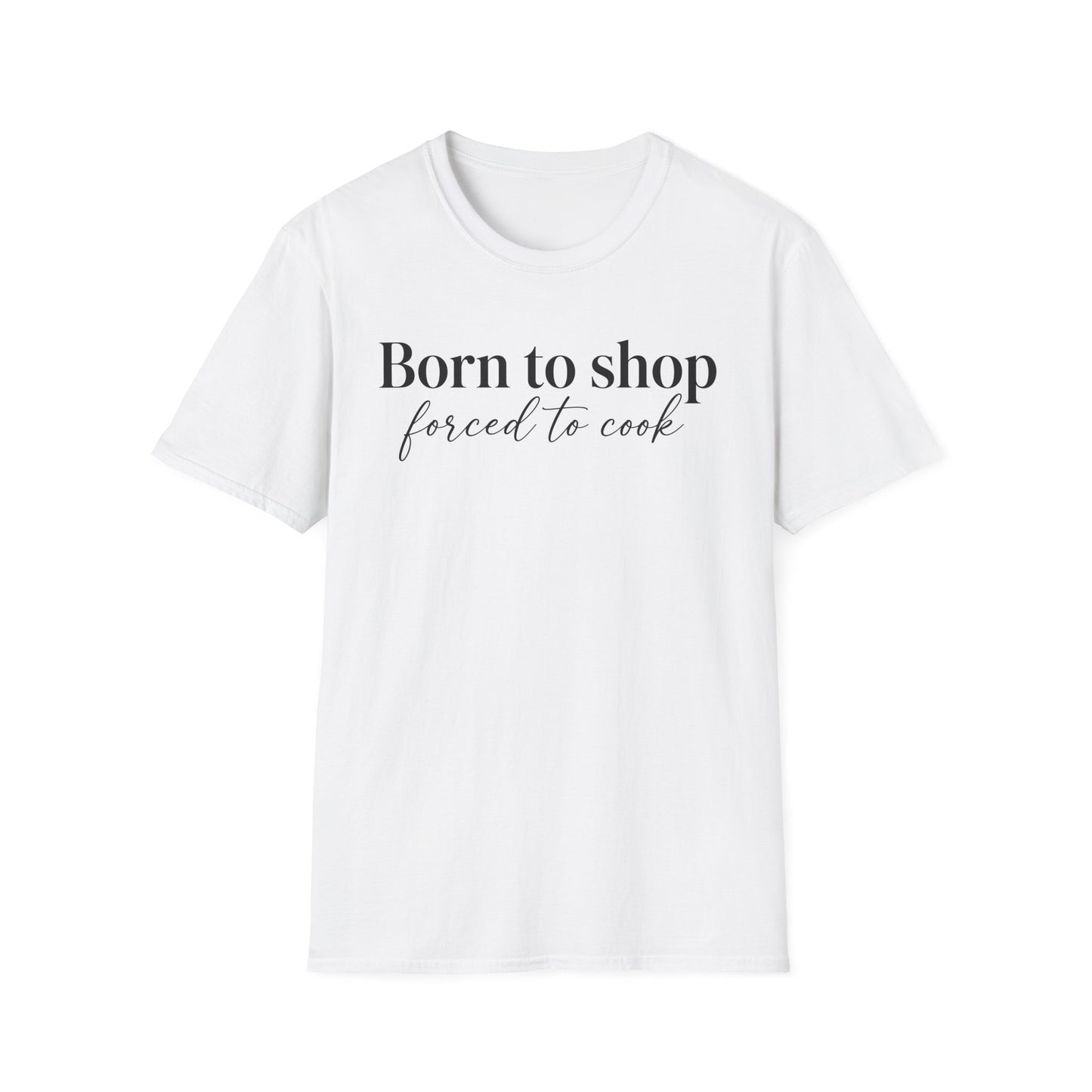 Born To Shop Forced To Work T-shirt