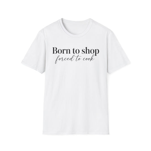 Born To Shop Forced To Work T-shirt