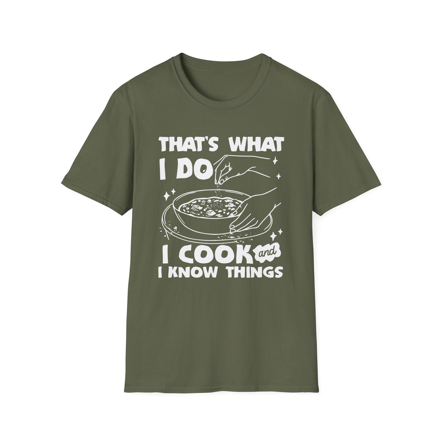 That's What I Do I Cook And I Know Things T-shirt