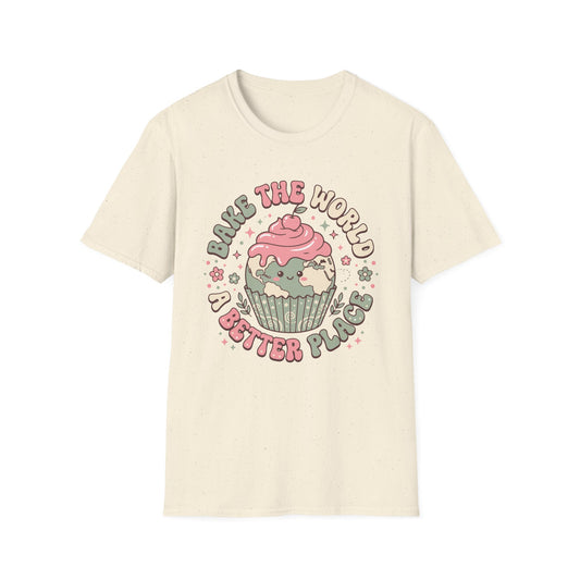 Bake The World A Better Place T-Shirt