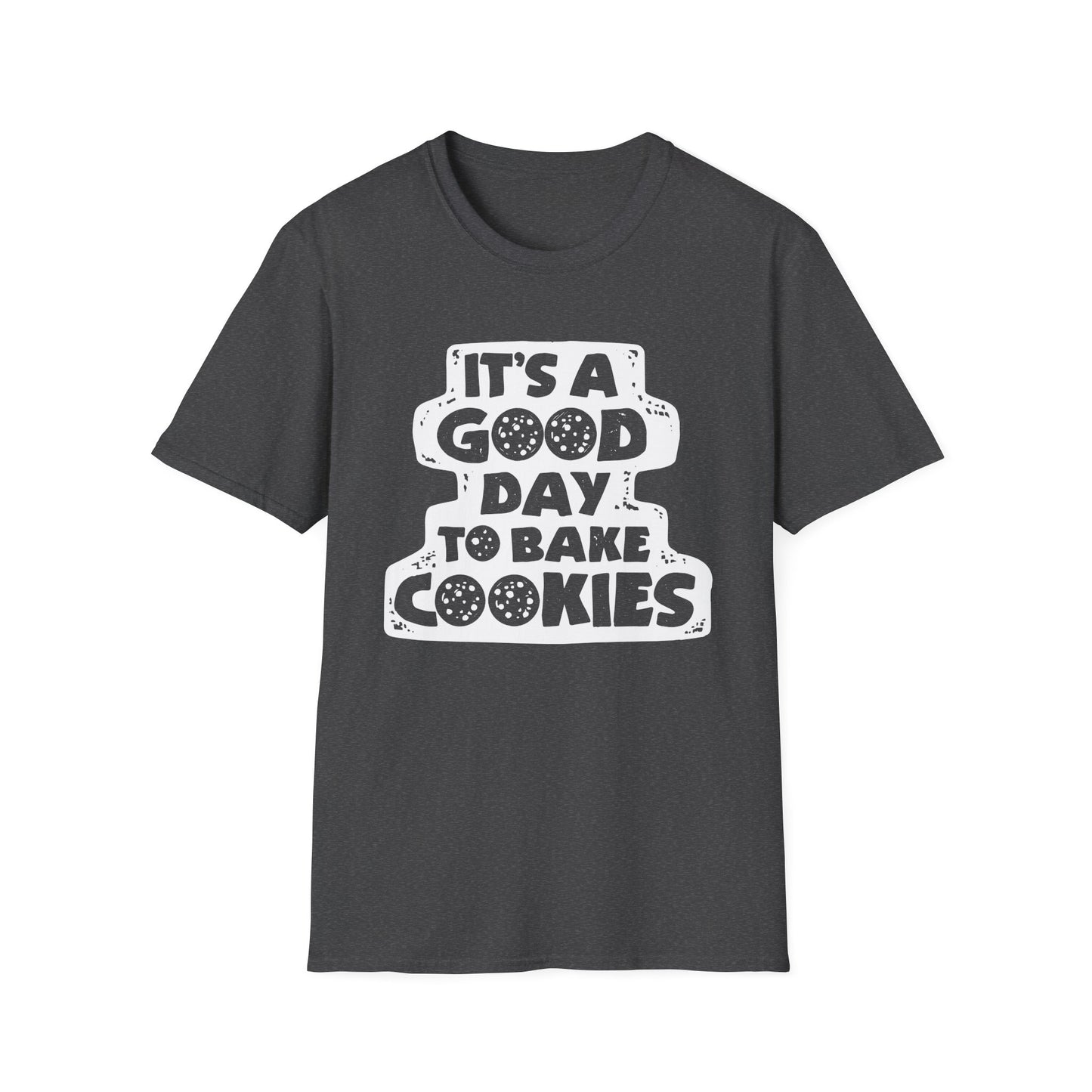 It's A Good Day To Bake Cookies T-shirt