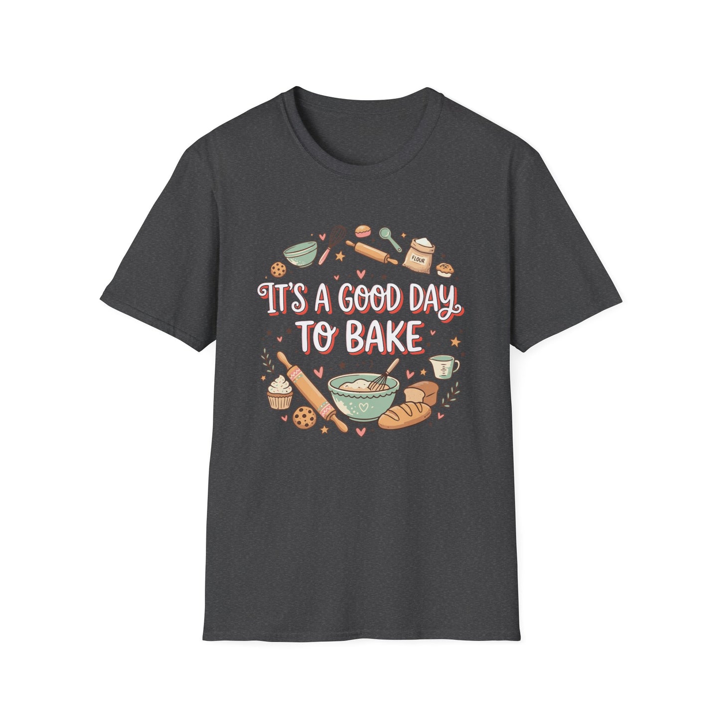 It's A Good Day To Bake T-shirt
