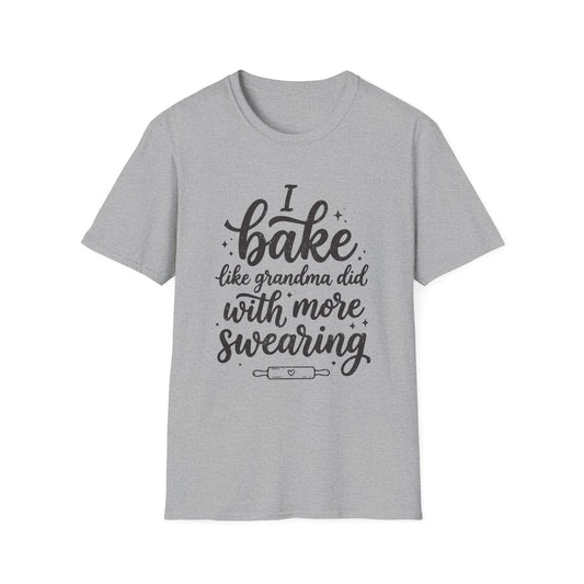 I Bake Like Grandma Did With More Swearing T-Shirt