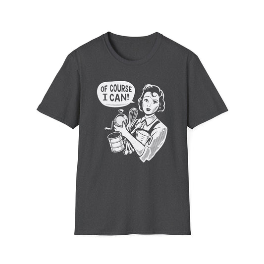 Of Course I Can T-shirt