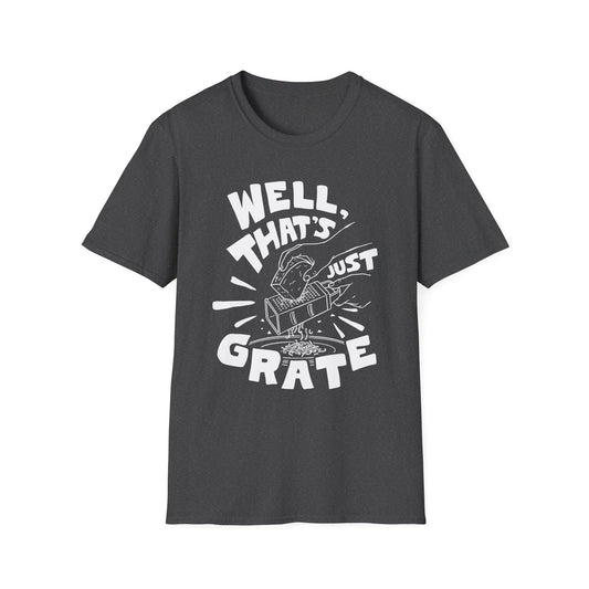 Well That's Just Grate T-shirt