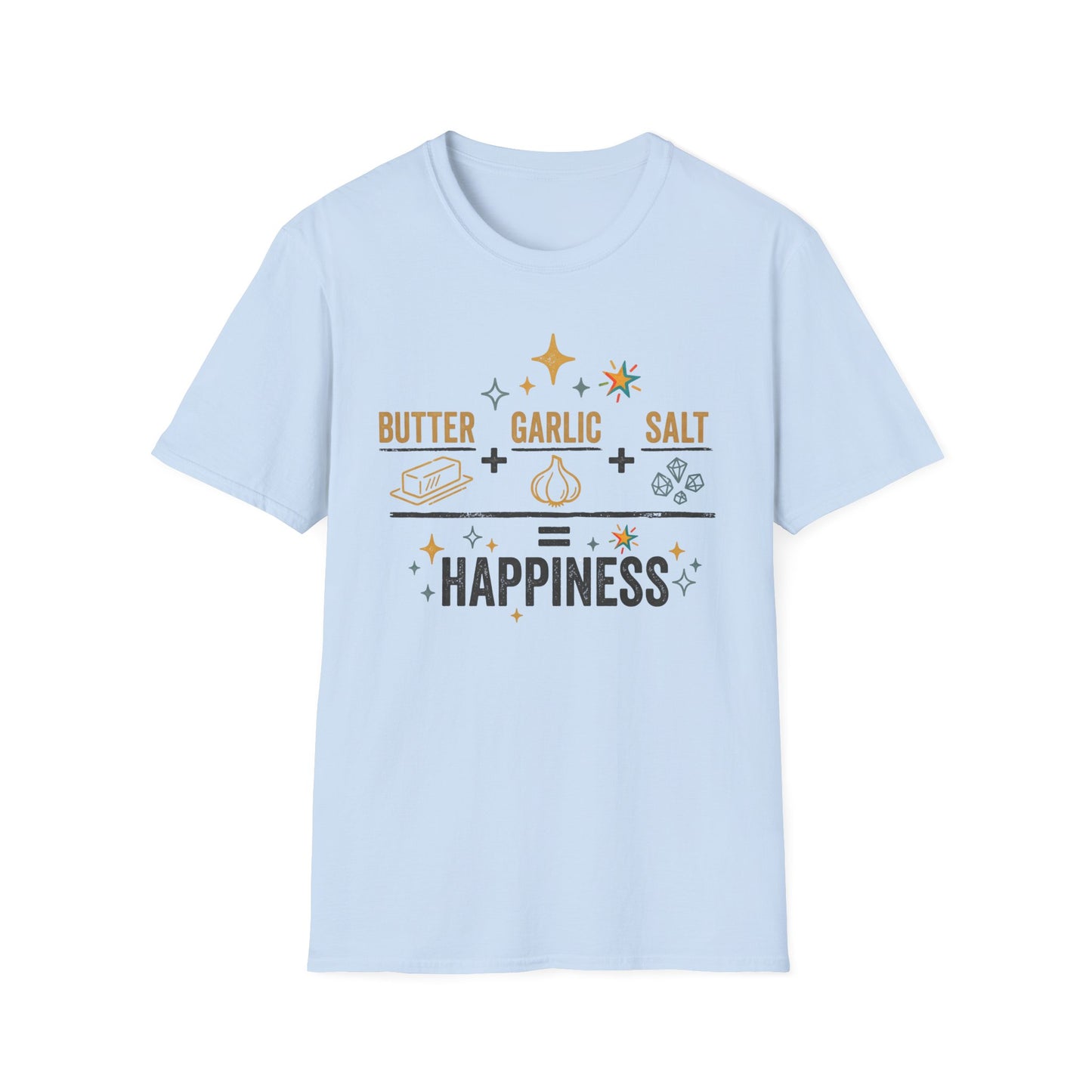 Butter Garlic Salt Equals Happiness T-Shirt