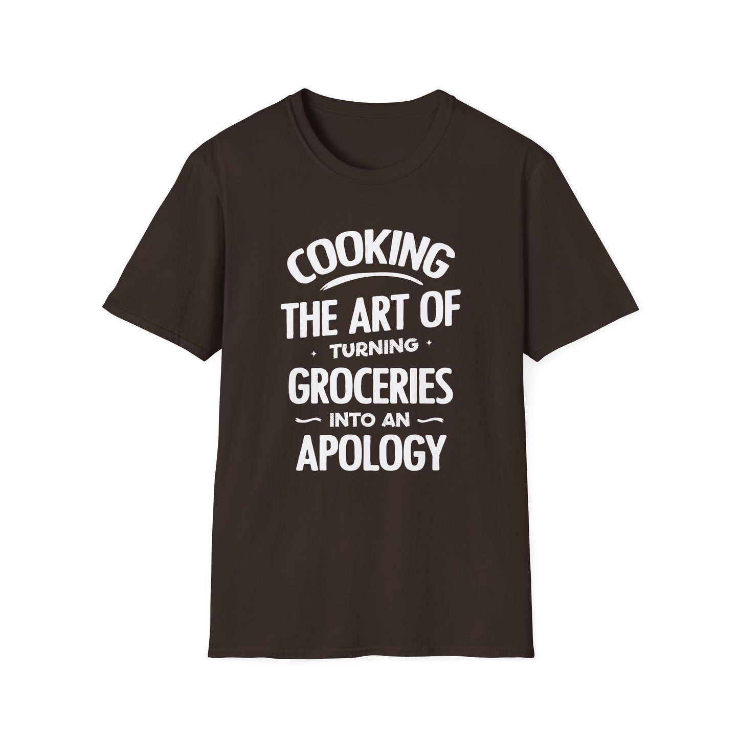 Cooking The Art Of Turning Groceries Into An Apology T-shirt