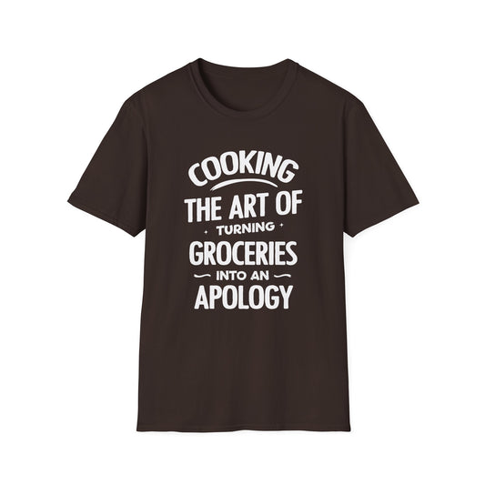Cooking The Art Of Turning Groceries Into An Apology T-shirt