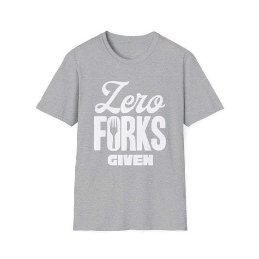 Zero Forks Given T-Shirt