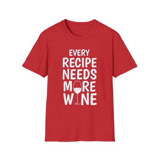 Every Recipe Needs More Wine T-Shirt
