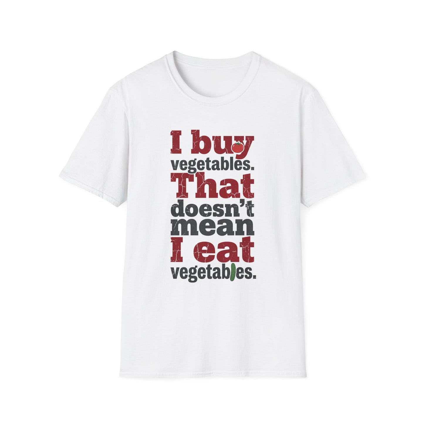 I Buy Vegetable That Doesn't Mean I Eat Vegetables T-Shirt