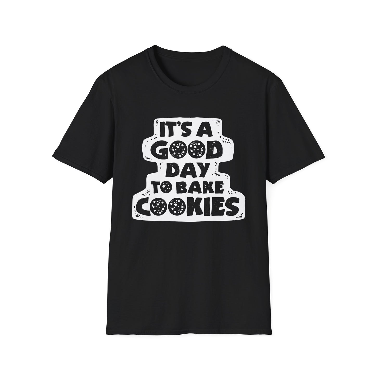 It's A Good Day To Bake Cookies T-shirt