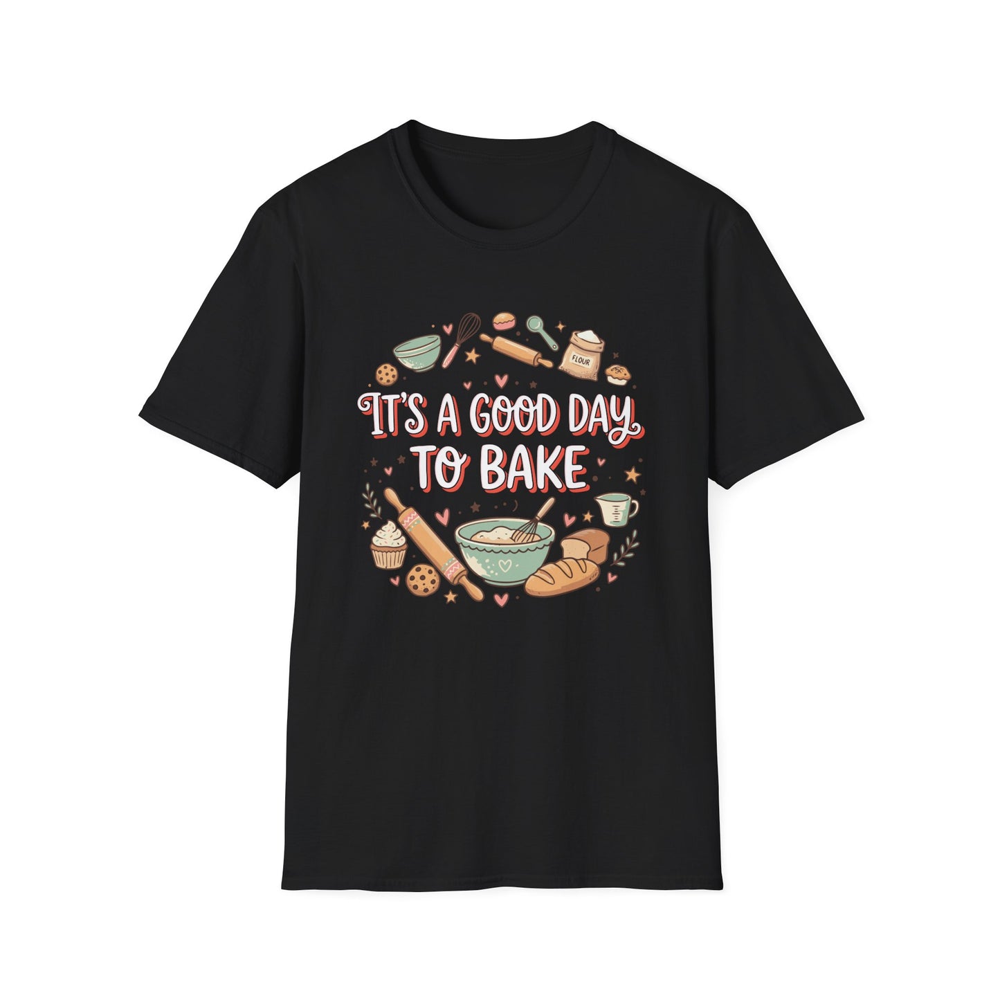 It's A Good Day To Bake T-shirt