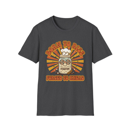 Born To Rise Forced To Knead T-Shirt