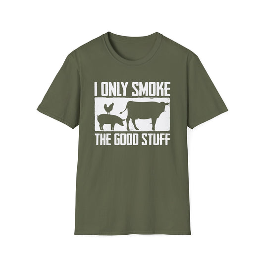 I Only Smoke The Good Stuff T-Shirt